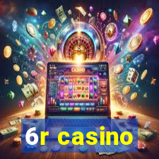 6r casino